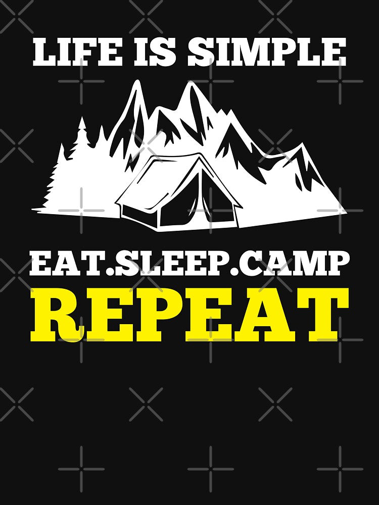 Life is simple, EAT.SLEEP.CAMP REPAT by Sven 7 ⭐⭐⭐⭐⭐