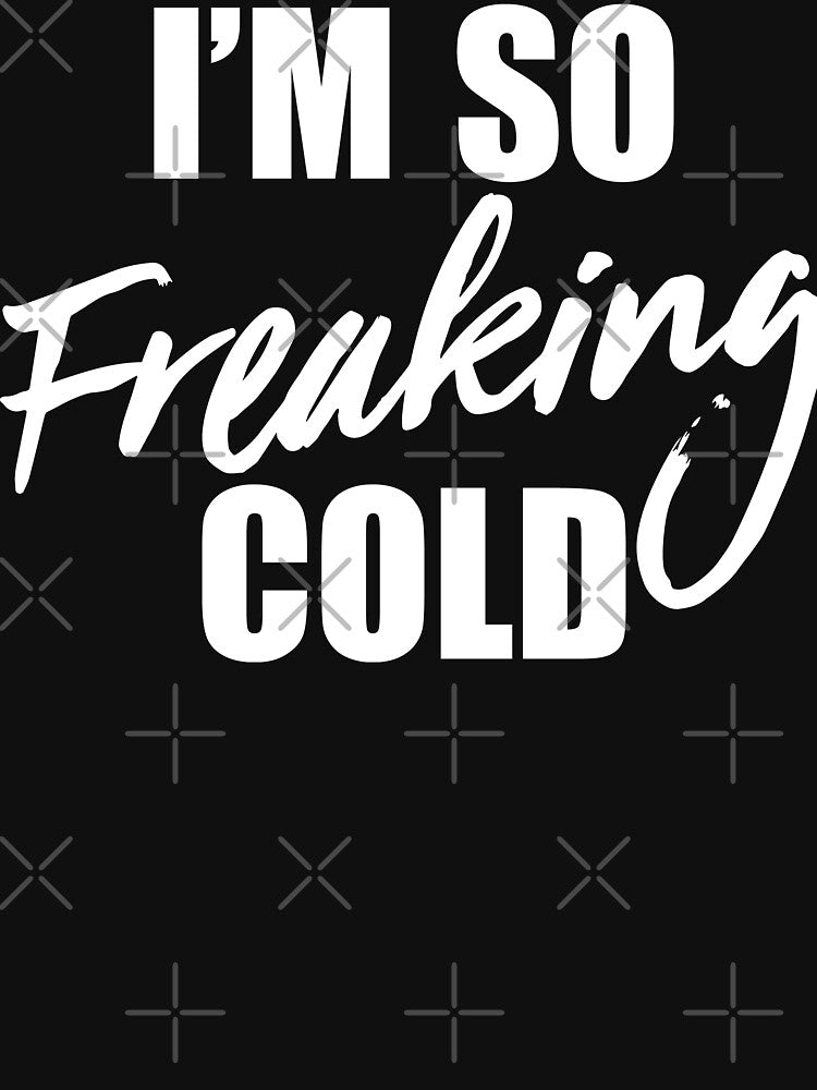 I'm So Freaking Cold by ip7s