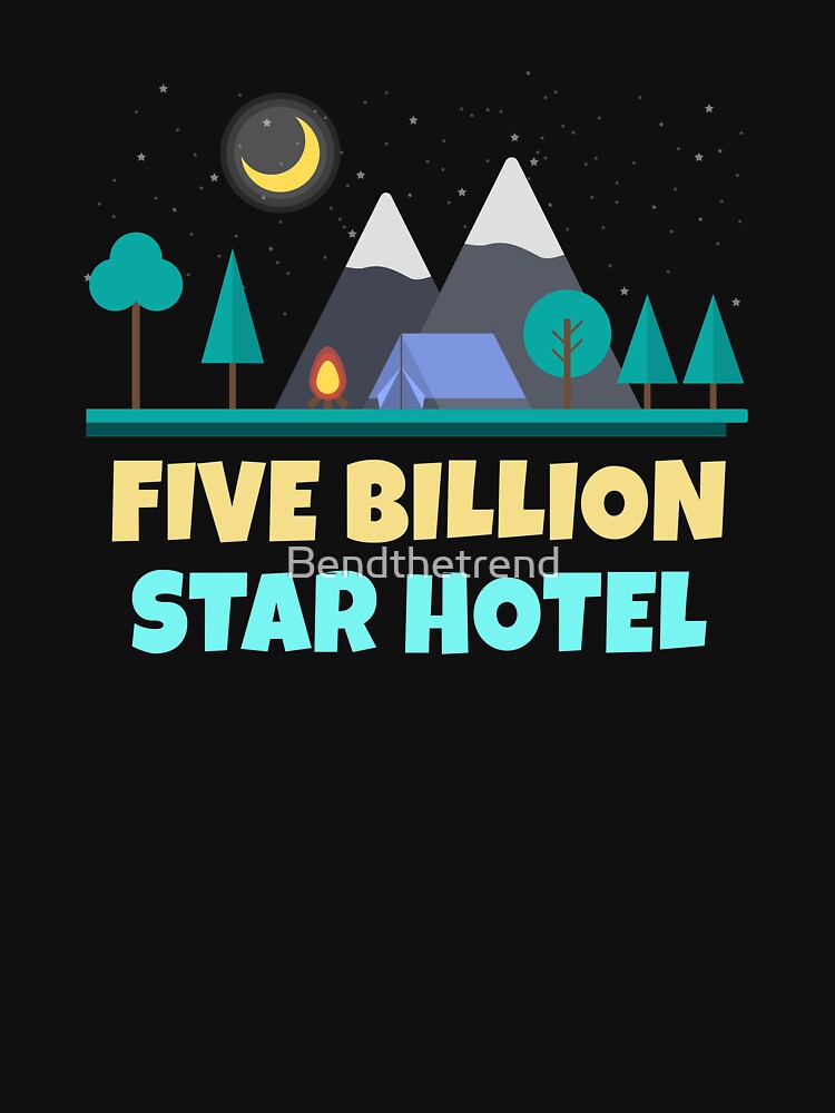 Five Billion Star Hotel Camping by Bendthetrend