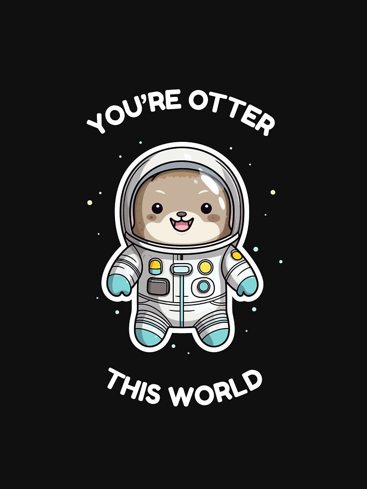 Youre Otter This World - Cute Otter in Space by floofydelight