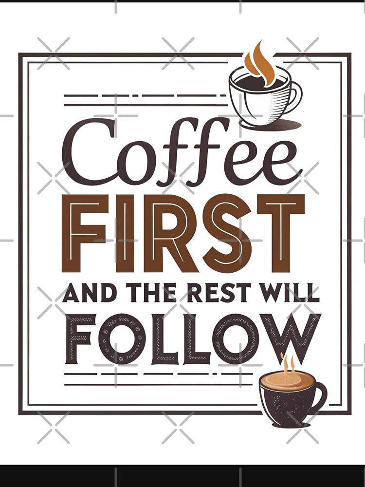 "Coffee First, Everything Else Can Wait" by BRIXAMY