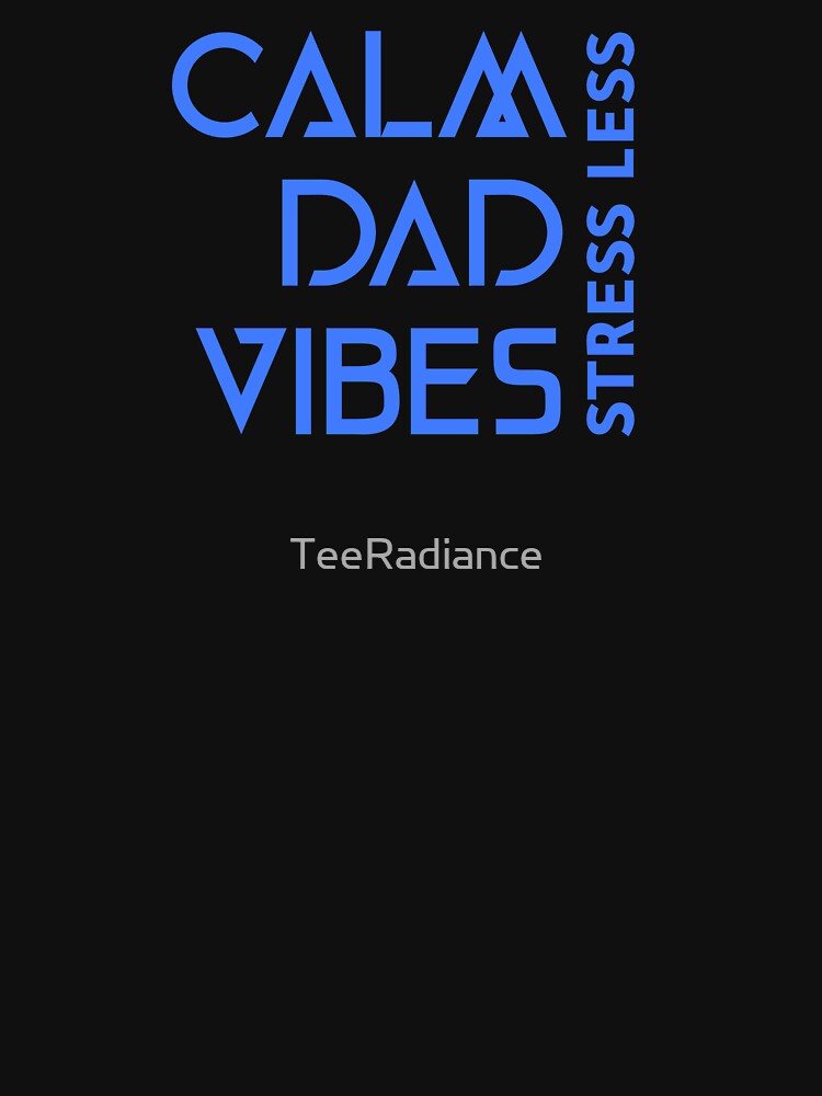 Calm Dad Vibes Stress Less Dad Mental Health by TeeRadiance