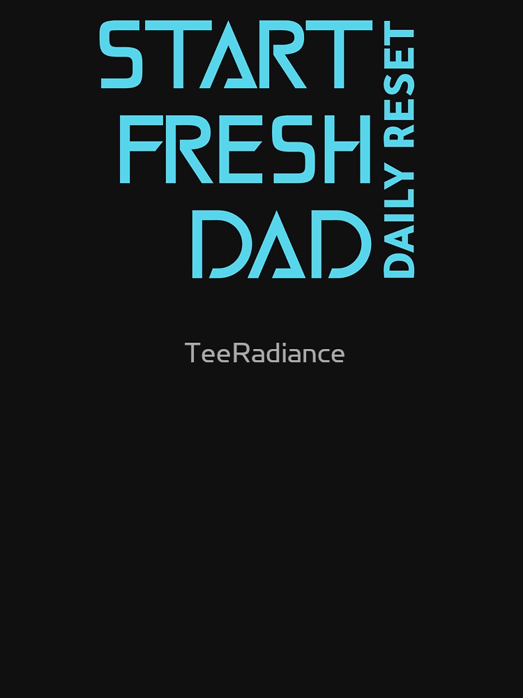 Start Fresh Dad Daily Reset Dad Mental Health by TeeRadiance