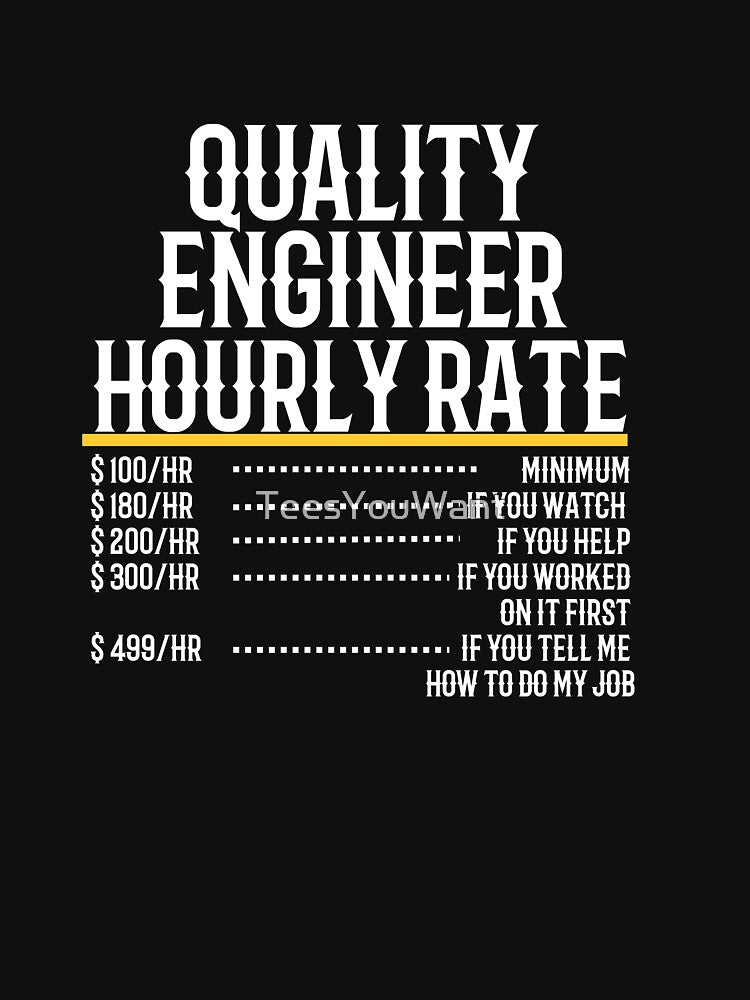 Quality Engineer Hourly Rate by TeesYouWant