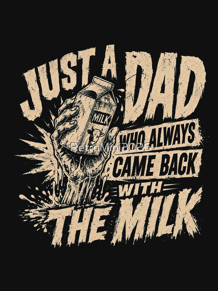 Just A Dad Who Always Came Back With The Milk Funny Fathers Day by RetroMini2026