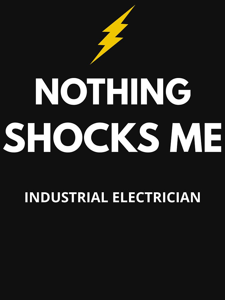 Funny Electrician Shirt – Industrial Electrician Nothing Shocks Me – Electrician Gift by JobLifeTees
