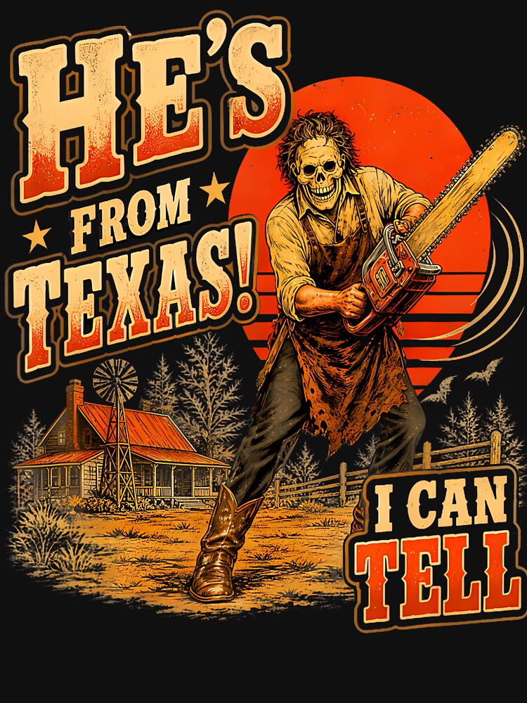 He'S From Texas I Can Tell Chainsaw Horror Halloween by Strow--bary