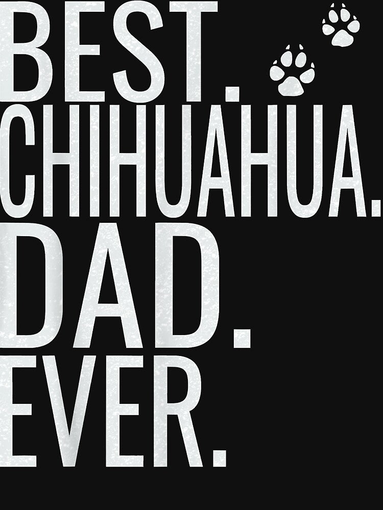 Mens Best Chihuahua Dad Ever Fathers Day Shirt 2019 For D by JohnathaPhillip