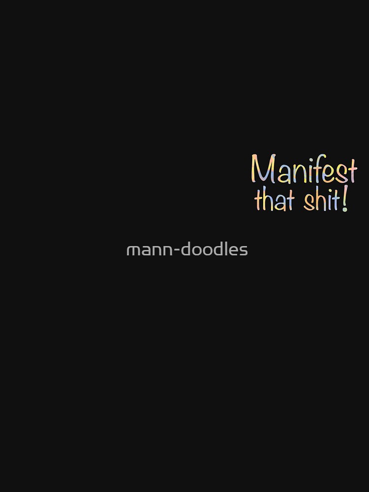 Manifest that shit! by mann-doodles