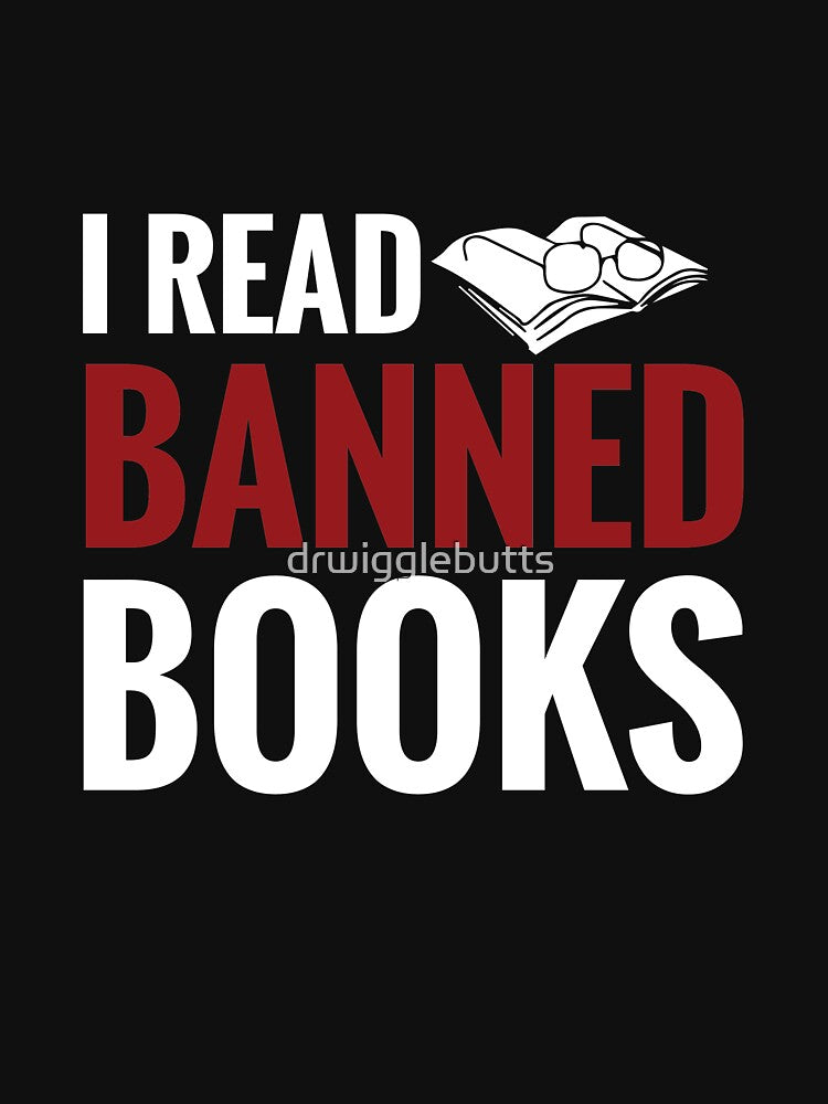 Funny Book Lover Design I read Banned Books by drwigglebutts