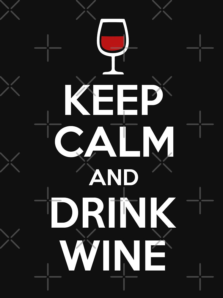Keep Calm and Drink Wine by goodtogotees