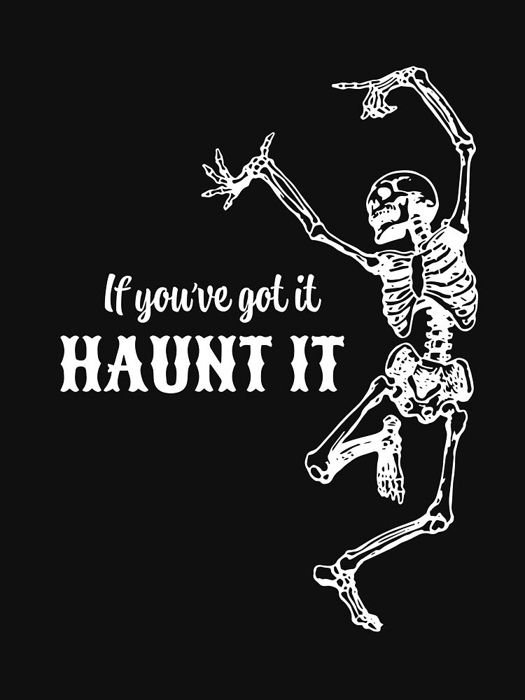 If You've Got It Haunt It by ScissortailCo