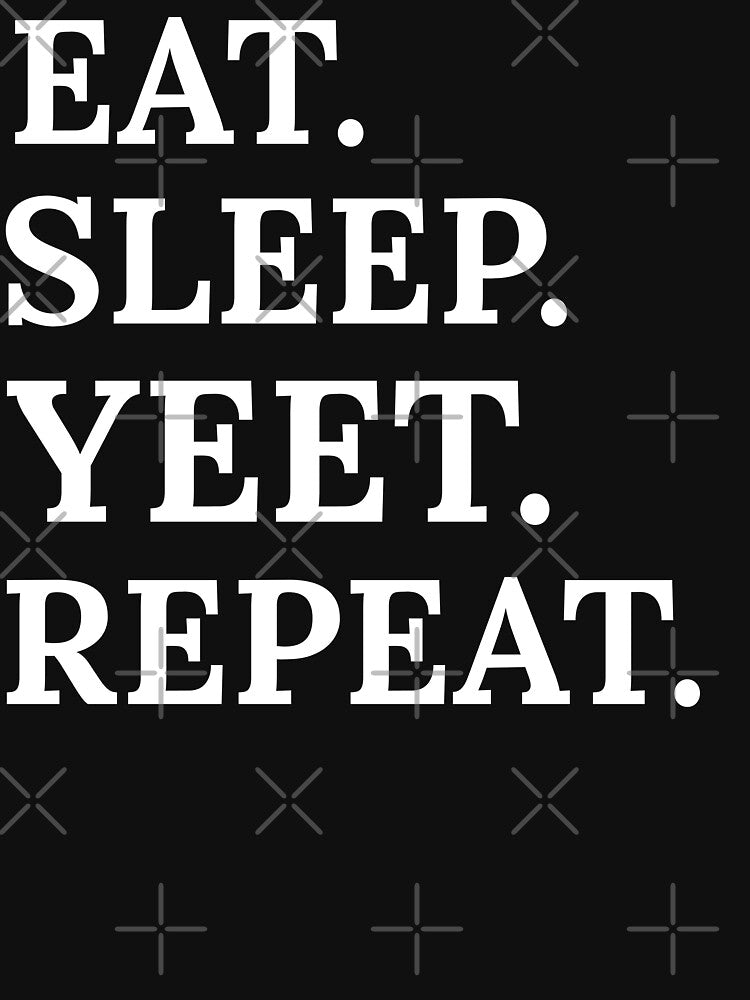 Eat sleep yeet repeat by Drahmed