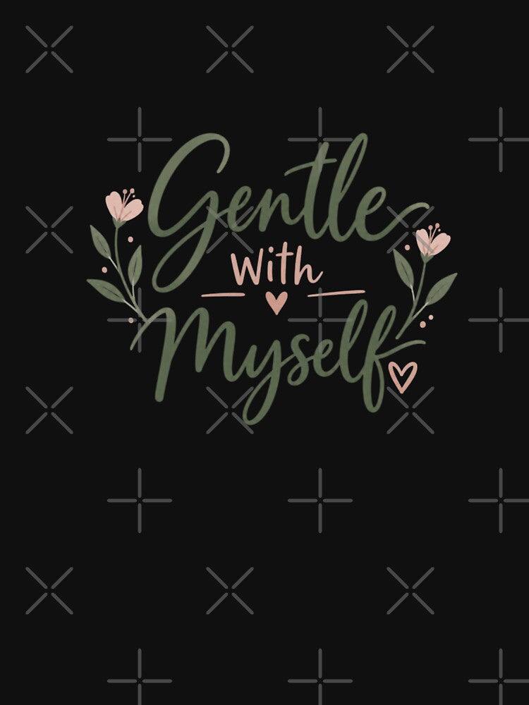 Gentle With Myself – Self Love & Healing Quote Design by Sanika arts