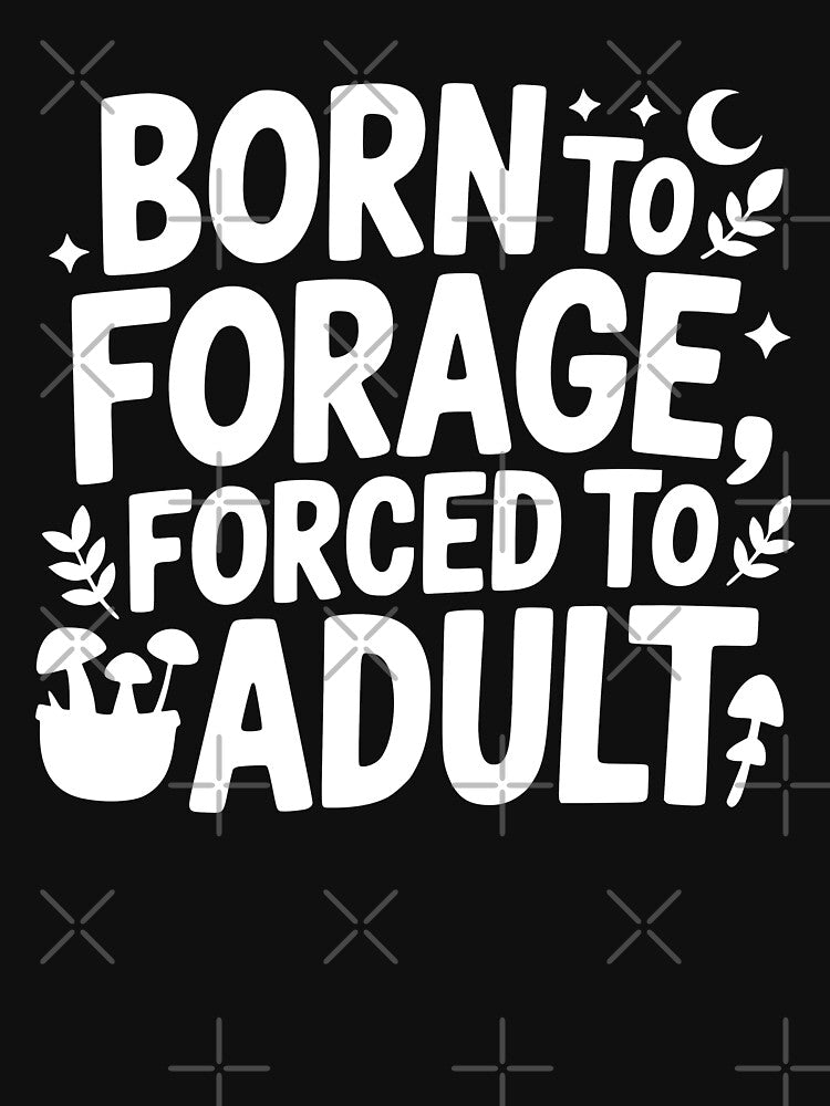 Born to Forage Forced to Adult by theartfulaspie