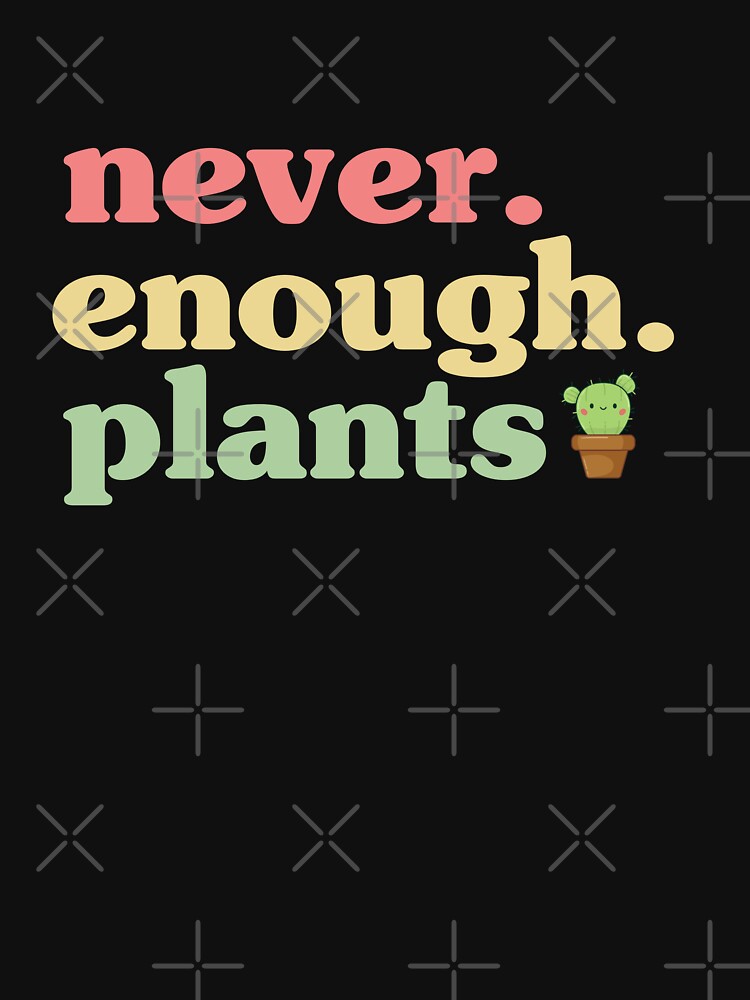 Never Enough Plants| Nature Lovers by dooddles