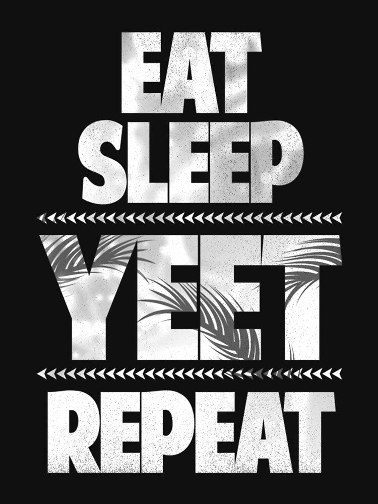 Eat Sleep Yeet Repeat by eliasmariano