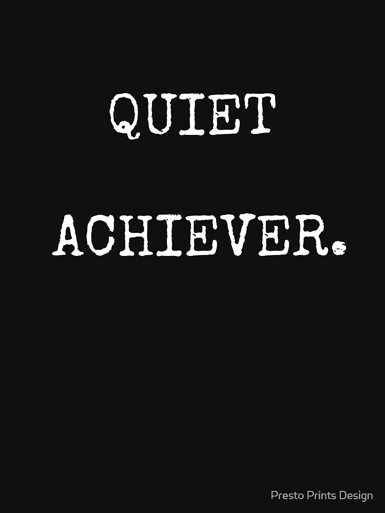 Quiet Achiever | Introvert Shirt, Mug, iPhone Case by Presto Prints Design