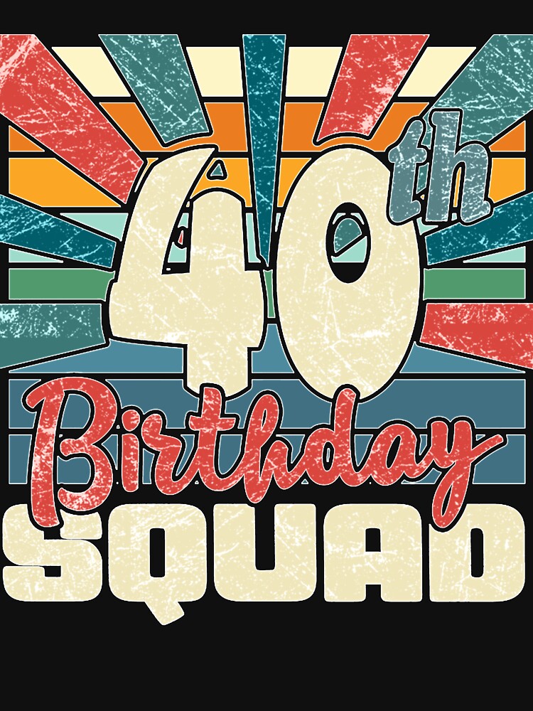 40th Birthday Squad, Funny 40 Year Old Birthday by WenWilli