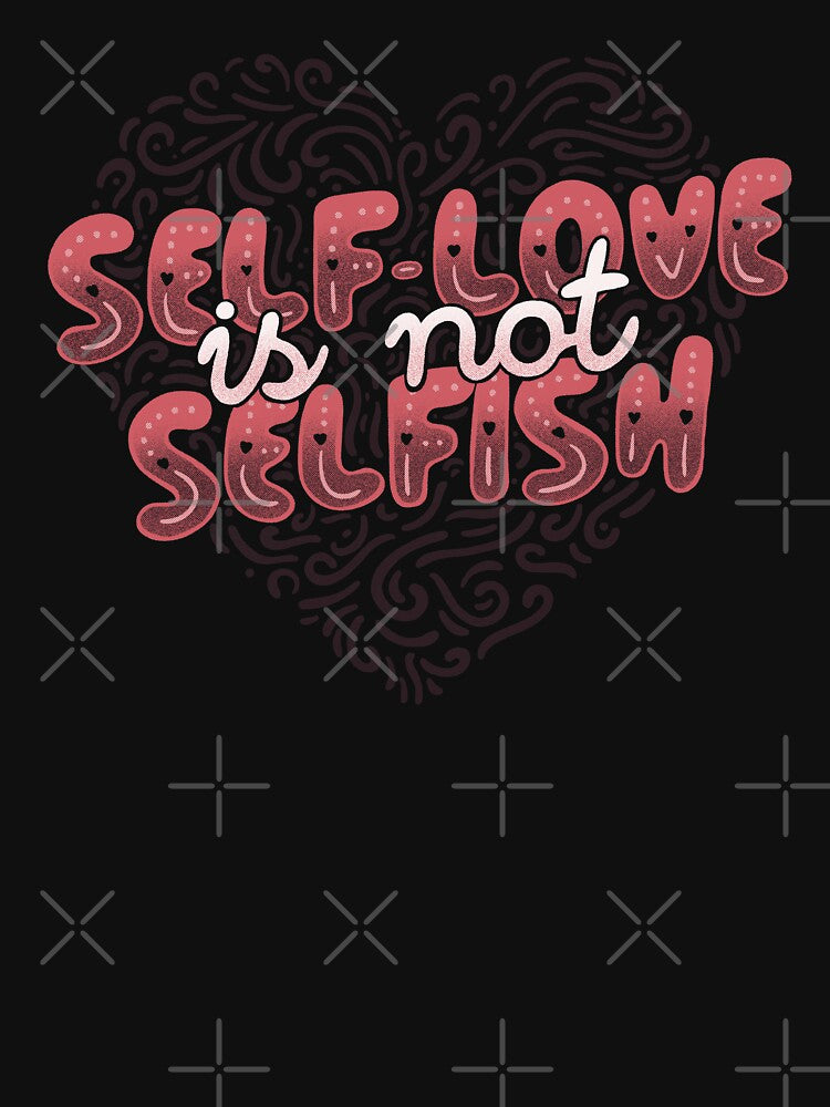 Self-Love is Not Selfish by Tobe Fonseca®