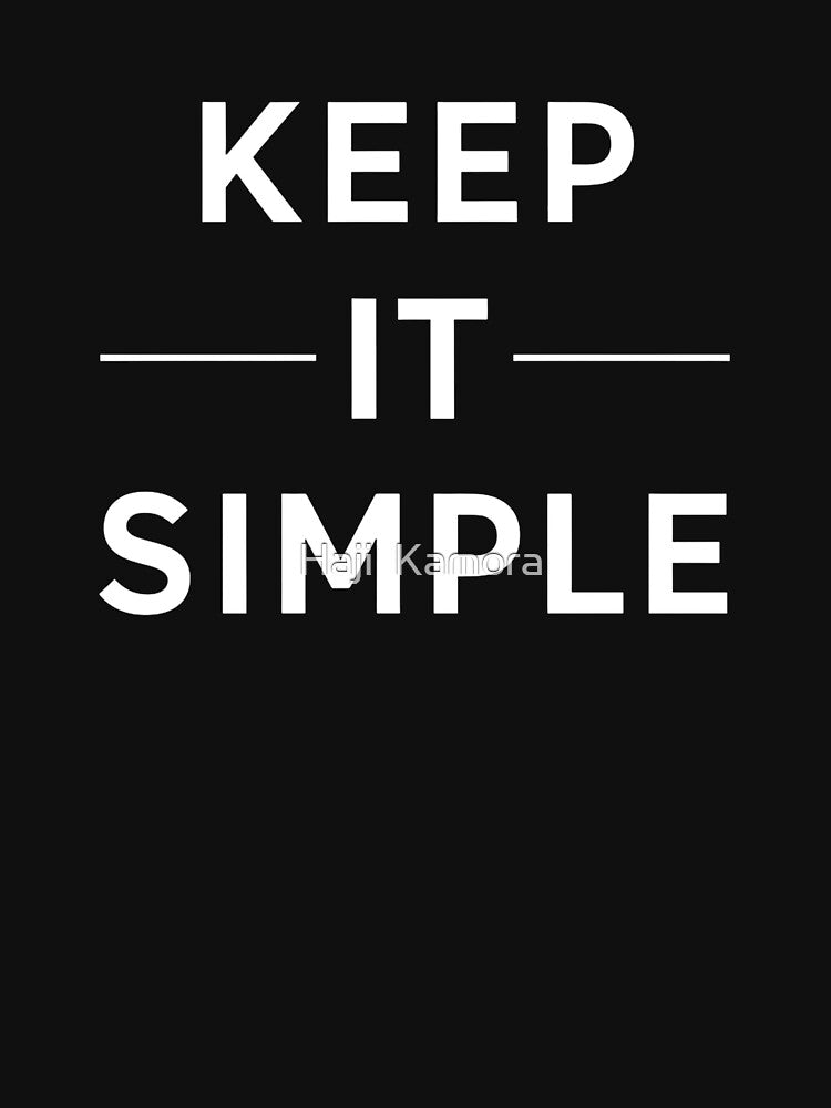 keep it simple by Haji  Kamora