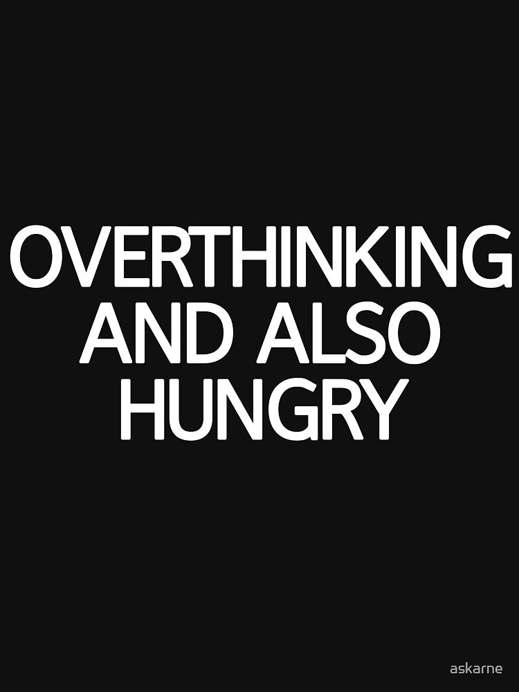 Overthinking And Also Hungry by askarne