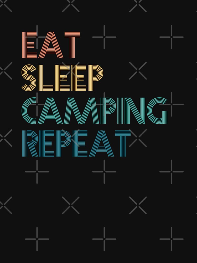 Eat Sleep Camping Repeat - Gift For Camping Fans by kindxinn