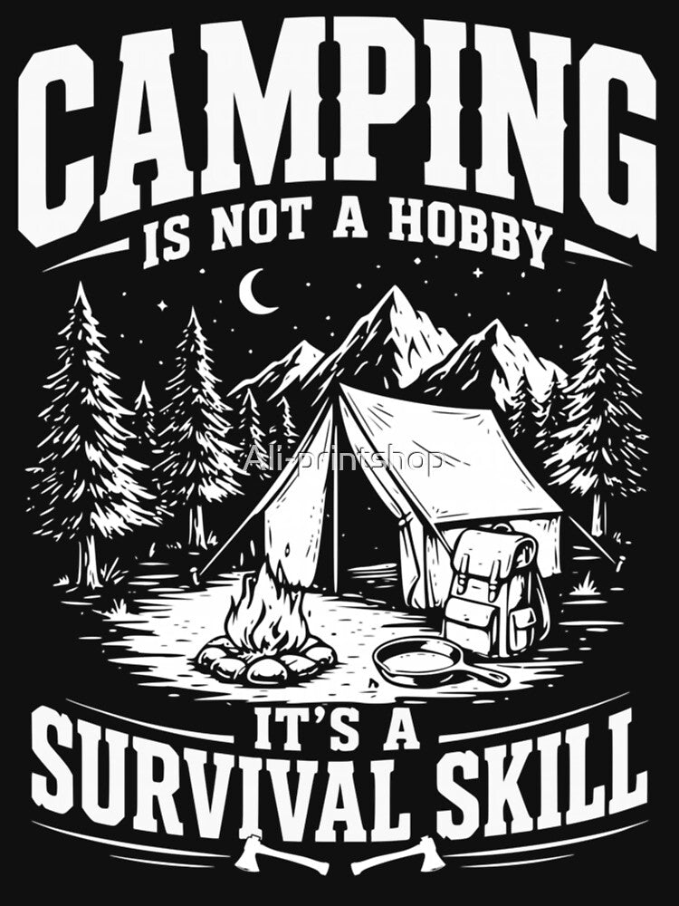 Camping It’s Not a Hobby It’s a Survival Skill Men Outdoor by Ali-printshop