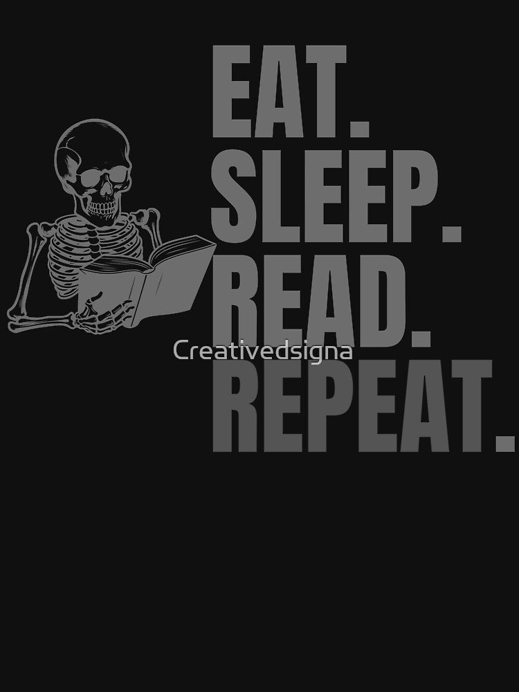 Eat Sleep Read Repeat by Creativedsigna