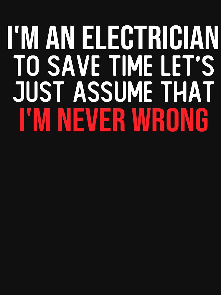 i m an electrician to save time lets just assume that i m never wrong funny saying masks by alaechamlal