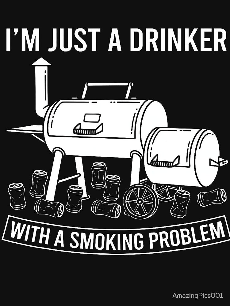 I'M Just A Drinker With A Smoking Problem Grilling Bbq Dads by AmazingPics001