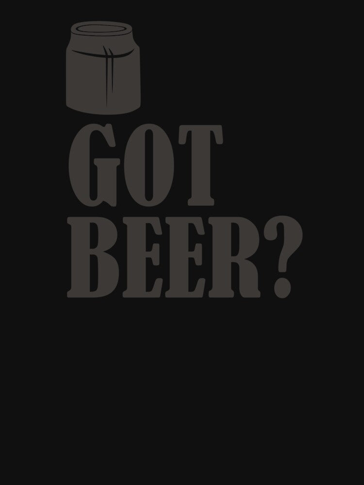 Got Beer - Beer Always a Good Idea - Good Beer Drinker - Beer Break - Native Drunk Beer is made by men wine by god - Beer Lover - Beer Fanatic - Beer is Life by mellinnshirts