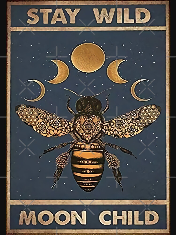 Stay Wild Moon Child( Bee Phase) by Rita Hamdan