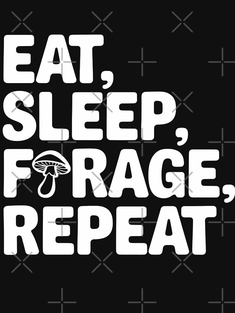 Eat, Sleep, Forage, Repeat: The Fungi Enthusiast’s Motto by Reichcorp