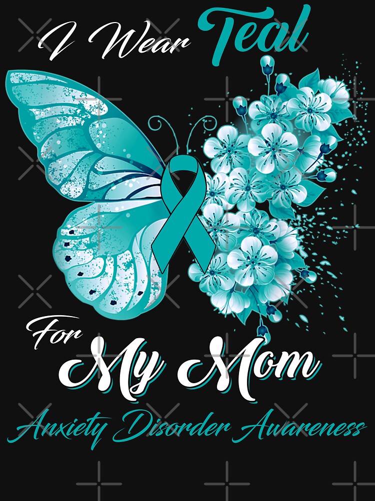 I Wear Teal For My Mom Anxiety Disorder Awareness Butterfly Ribbon Gifts by Adropine