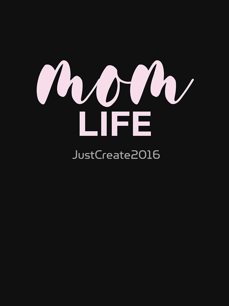 Copy of Mom Life - Mothers Life - Love Motherhood by JustCreate2016