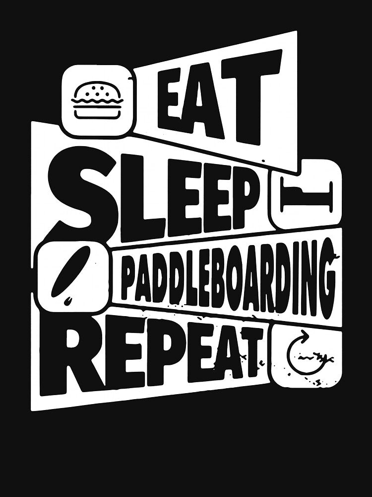 EAT SLEEP PADDLEBOARDING REPEAT by Lopezone