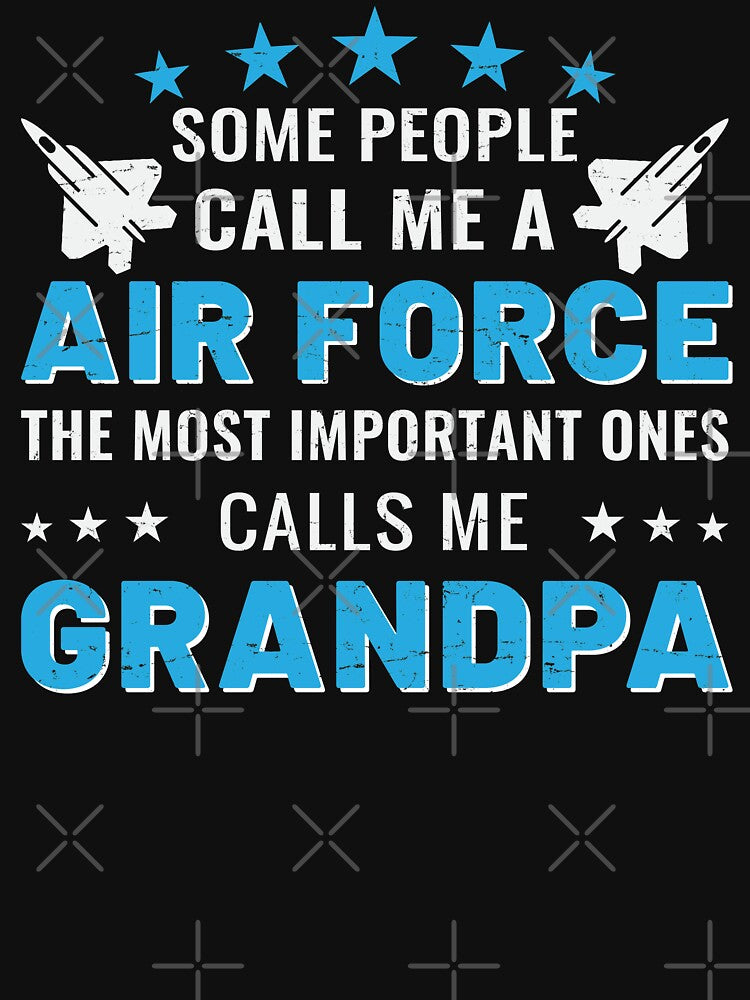Some People Call Me A Air Force The Mos Important Ones Call Me Grandpa by mdnrsakib