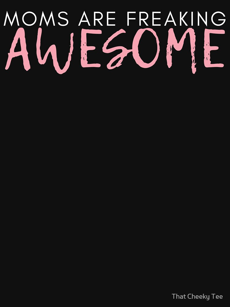 Moms Are Freaking Awesome. Funny Mom Life and Motherhood Quote. White and Pink. by That Cheeky Tee