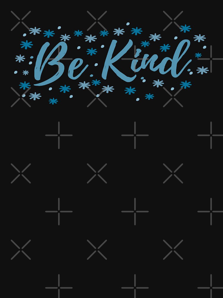 Be Kind -Shades of Blue by madtoyman