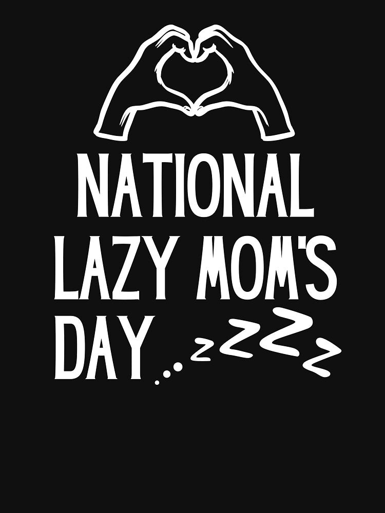 Lazy mom's day shirt, I Love National Lazy Mom's Day shirt, lazy mom's day gift by SlocifieShop