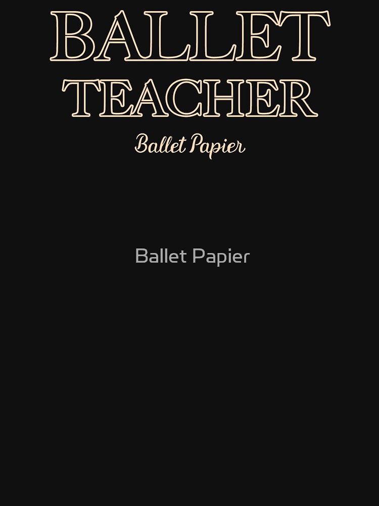 Ballet Teacher for Him by Ballet Papier