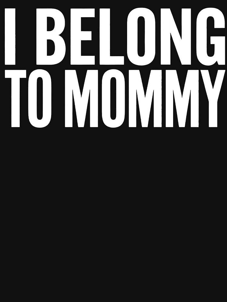 Bold I Belong To Mommy Typography Artwork for Mommy and Me Outfits Baby Shower Gifts and Loving Mom Life Fans by NADIASHOP86