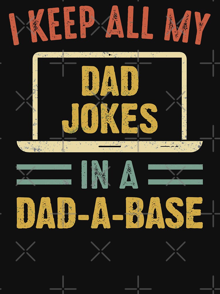 Vintage I Keep All My Dad Jokes In A Dad-A-Base Father's Day by Best Designer