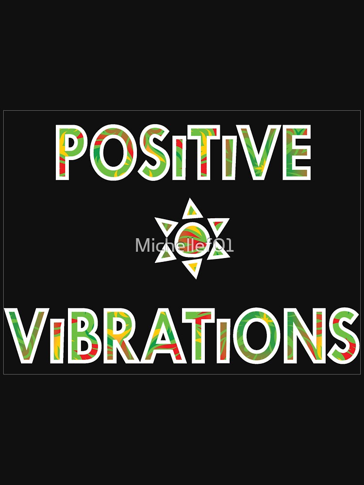 Positive Vibrations by Michellef01