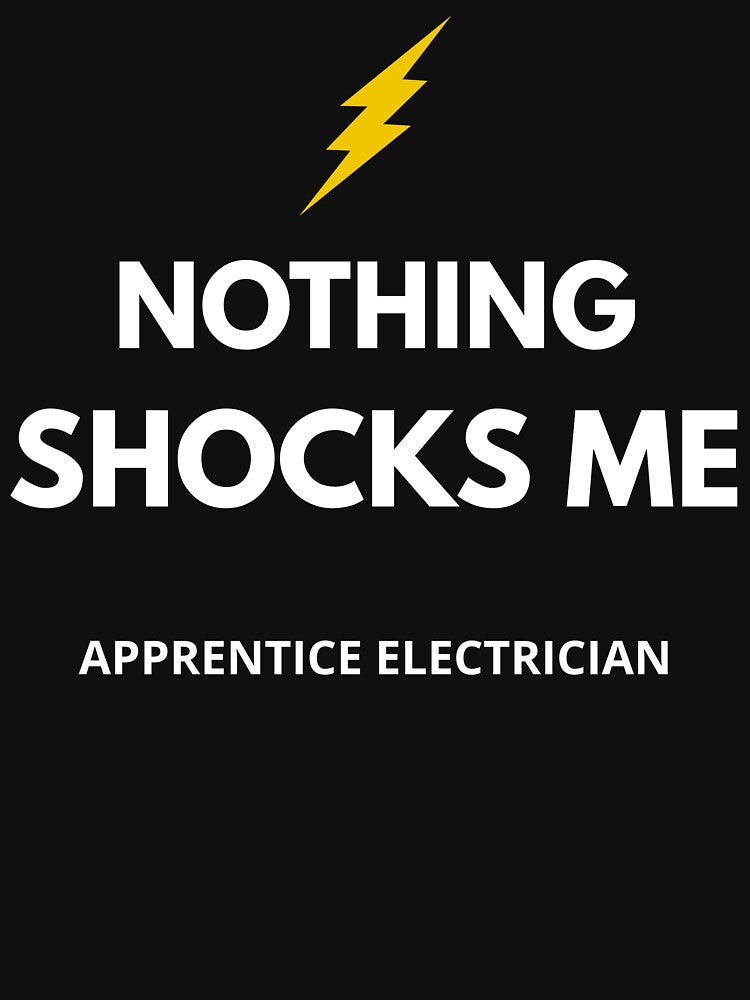 Funny Electrician Shirt – Apprentice Electrician Nothing Shocks Me – Electrician Gift by JobLifeTees