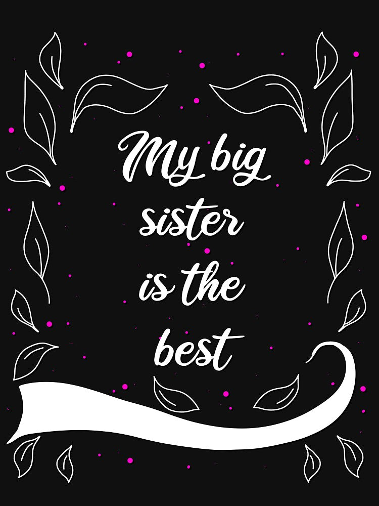 My Big Sister Is The Best by AOCreativeProd