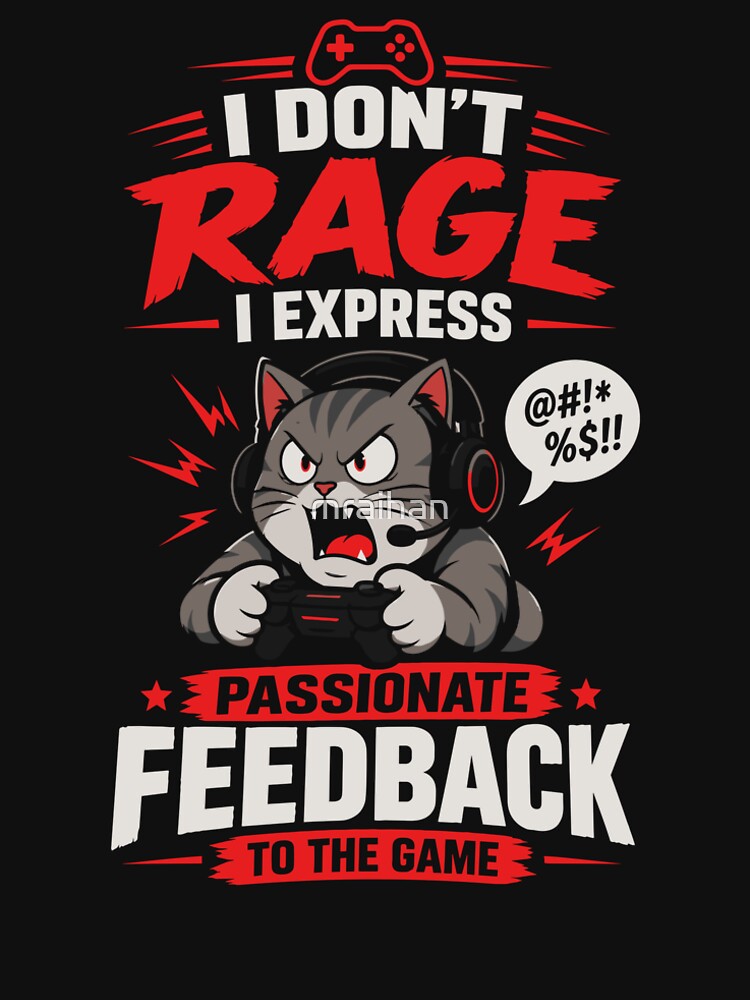I Don’t Rage I Express Passionate Feedback – Funny Gamer Gaming Humor T-Shirt by mraihan