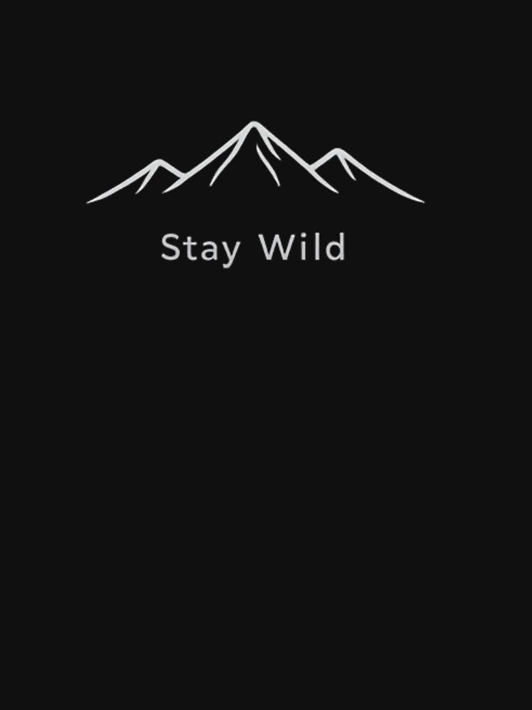 Mountain Line Art Stay Wild T-Shirt | Minimalist Nature Adventure Design by Skedart