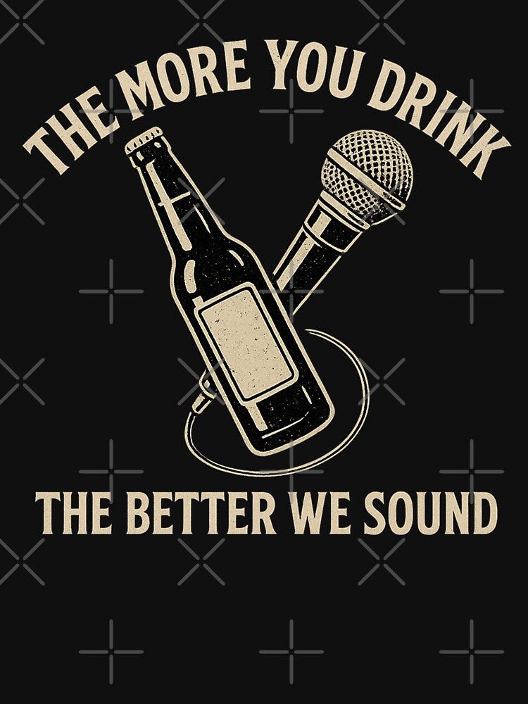 The More You Drink The Better We Sound by curseofkazar